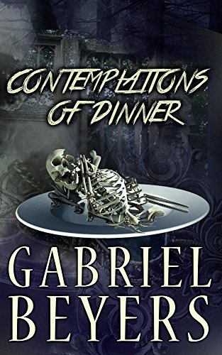 Download Contemplations of Dinner: A Collection of Short Paranormal Thrillers Download Contemplations of Dinner: A Collection of Short Paranormal Thrillers