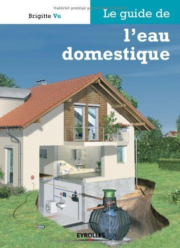 Le guide de l'eau domestique (Les guides de l'habitat durable) gratuit Le guide de l'eau domestique (Les guides de l'habitat durable) gratuit