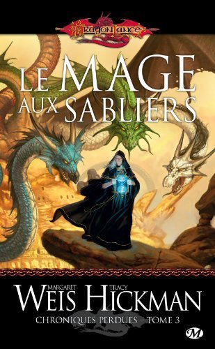 Dragonlance - Chroniques perdues. tome 3 : Le mage aux sabliers de Margaret Weiss (2011) Broché