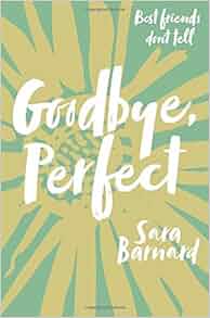 Goodbye, Perfect: Amazon.co.uk: Sara Barnard: Books