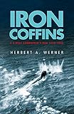 Iron Coffins: A U-boat Commander's War, 1939-45 (Cassell Military Paperbacks) by Herbert Werner