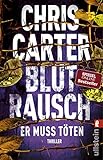 Bücher Neuerscheinungen 2022 - Blutrausch - Er muss töten: Thriller von Chris Carter