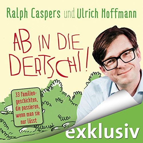 Download Ab in die dertschi! 33 Familiengeschichten, die passieren, wenn man sie nur lässt Download Ab in die dertschi! 33 Familiengeschichten, die passieren, wenn man sie nur lässt