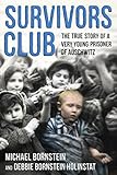 Survivors Club: The True Story of a Very Young Prisoner of Auschwitz (English Edition) by
