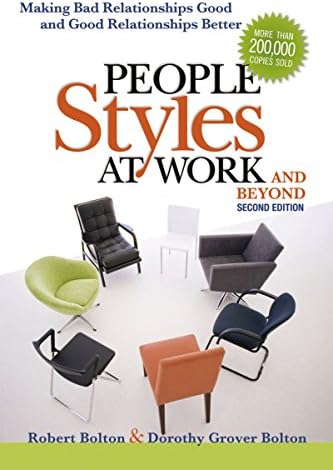 People Styles at Work... And Beyond: Making Bad Relationships Good and Good Relationships Better
