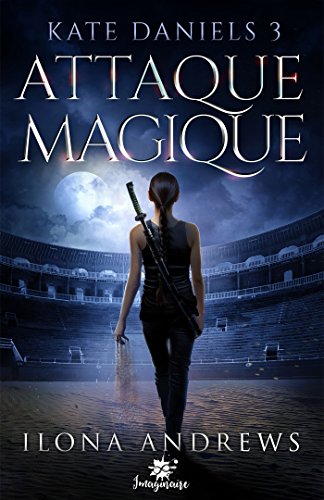 Attaque Magique: Kate Daniels, T3 par [Andrews, Ilona]