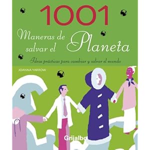 1001 maneras de salvar el planeta (Diversos (grijalbo))