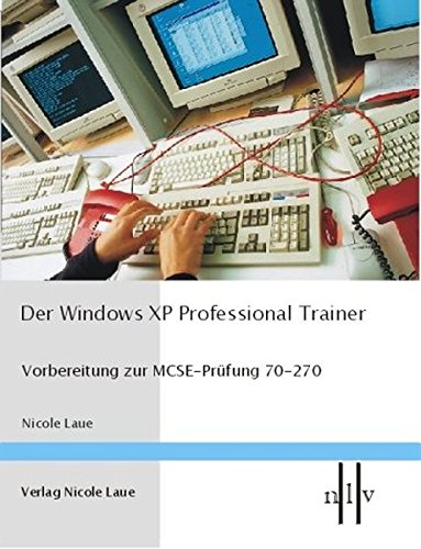 Der Windows XP Professional Trainer - Vorbereitung zur MCSE-Prüfung 70-270