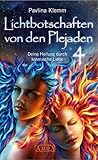Lichtbotschaften von den Plejaden Band 4: Deine Heilung durch kosmische Liebe by 