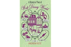 A Historical Tour of Walt Disney World: Volume 1