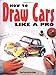 Produktbild How to Draw Cars Like a Pro