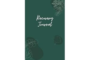 Recovery Journal: Blank Recovery Planner For Addiction Treatment - Feeling Good and Moving On With Your Life