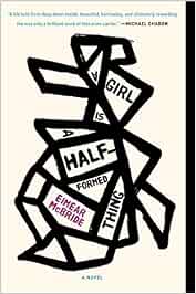 A Girl Is a Half-Formed Thing : McBride, Eimear: Amazon.it: Libri