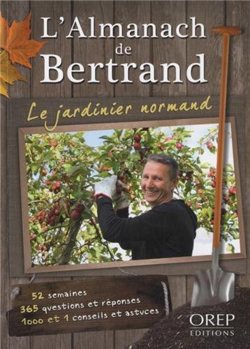 Download L'Almanach de Bertrand - Le jardinier normand. 52 semaines. 355 questions et réponses. 1000 et 1 conseils et astuces.