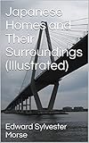 Japanese Homes and Their Surroundings (Illustrated) (English Edition) by Edward Sylvester Morse