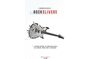 ROCK SLIVERS: 70 Micro Schegge di Puro Rock'n'Roll da leggere, ascoltare e colorare