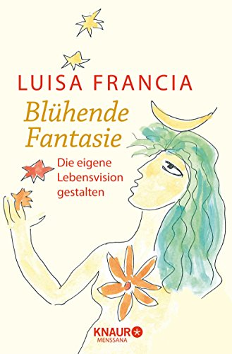 Blühende Fantasie: Die eigene Lebensvision gestalten