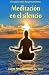 Meditacion en el silencio: El espacio entre dos pensamientos - Jaime Antonio Marizan MDA
