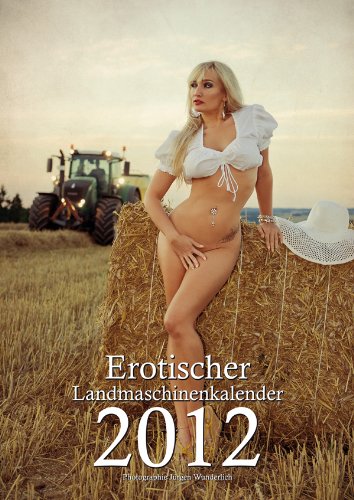 Erotischer Landmaschinenkalender 2012