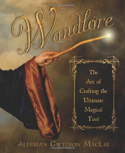 Wandlore: The Art of Crafting the Ultimate Magical Tool