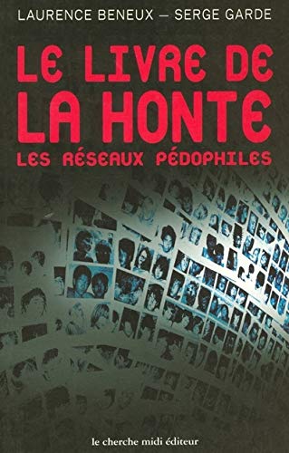 Le Livre de la honte : Les réseaux pédophiles Le Livre de la honte : Les réseaux pédophiles
