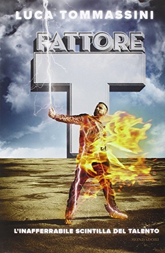 Fattore T. L'inafferrabile scintilla del talento Fattore T. L'inafferrabile scintilla del talento