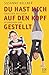 Du hast mich auf den Kopf gestellt: Überleben mit einem besonderen Kind by 