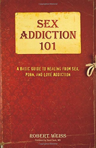 Sex Addiction 101 by Robert Weiss (October 27,2015)