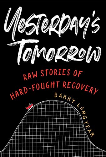Yesterday's Tomorrow: Raw Stories of Hard-Fought Recovery (English Edition)