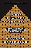 Money Changes Everything: How Finance Made Civilization Possible (English Edition) by 
