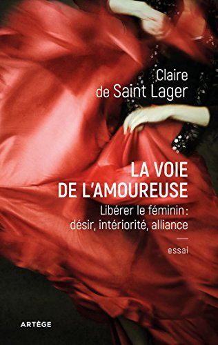 La voie de l'amoureuse: Libérer le féminin : désir, intériorité, alliance gratuit La voie de l'amoureuse: Libérer le féminin : désir, intériorité, alliance gratuit