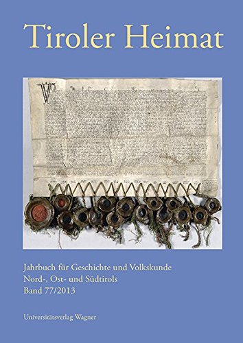 Tiroler Heimat Band 77 (2013): Jahrbuch für Geschichte und Volkskunde Nord-, Ost- und Südtirols