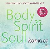 Body, Spirit, Soul konkret: Das Praxisbuch by