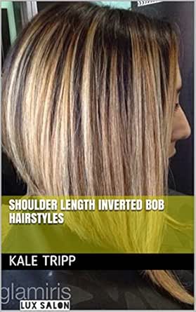 Shoulder Length Inverted Bob Hairstyles Ebook Kale Tripp Amazon