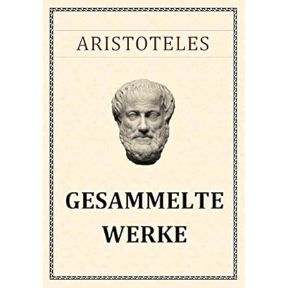 Aristoteles: Gesammelte Werke Aristoteles: Gesammelte Werke
