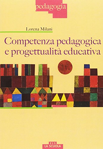 Competenza pedagogica e progettualità educativa libro