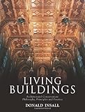 Living Buildings: Architectural Conservation, Philosophy, Principles and Practice