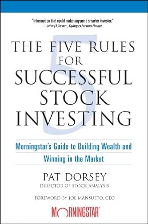 Pat Dorsey The Five Rules for Successful Stock Investing Morningstar's Guide to Building Wealth and Winning in the Market