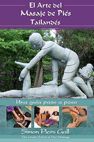 El Arte Del Masaje De Piés Tailandés Una Guia Paso A Paso - 