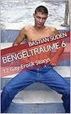 Bengelträume 6: 12 Gay-Erotik Storys by 