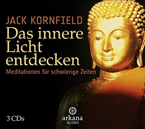 Das innere Licht entdecken: Meditationen für schwierige Zeiten