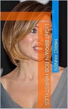 Light Brown Bob Hairstyles Ebook Mirko Annen Amazon In Kindle Store