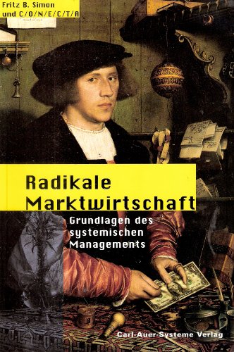 Download Radikale Marktwirtschaft. Grundlagen des systemischen Managements Download Radikale Marktwirtschaft. Grundlagen des systemischen Managements