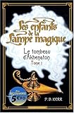 Les enfants de la Lampe magique, Tome 1 : Le tombeau d'Akhenaton