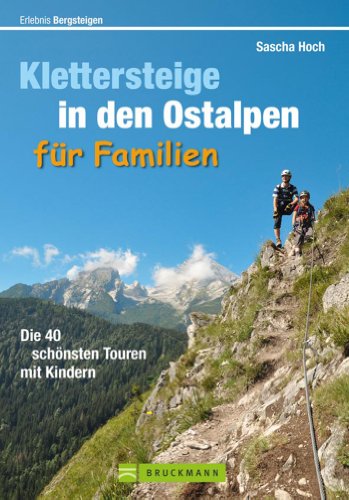 Download Klettersteige in den Ostalpen für Familien (Erlebnis Bergsteigen) Download Klettersteige in den Ostalpen für Familien (Erlebnis Bergsteigen)