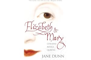 Elizabeth and Mary: Cousins, Rivals, Queens