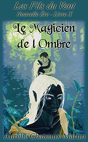Les Fils du Vent - Livre X Le Magicien de l'Ombre gratuit Les Fils du Vent - Livre X Le Magicien de l'Ombre gratuit