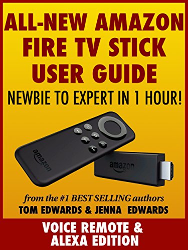 Download All-New Amazon Fire TV Stick User Guide - Newbie to Expert in 1 Hour!