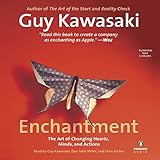 Enchantment: The Art of Changing Hearts, Minds, and Actions by 