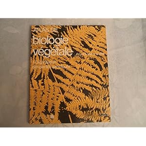 Atlas de biologie végétale Tome 1 : Organisation des plantes sans fleurs